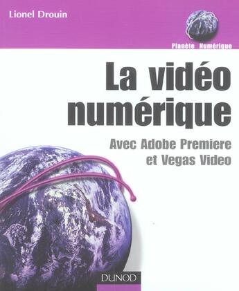 Couverture du livre « La Video Numerique Avec Adobe Premiere Et Vegas Video » de Lionel Drouin aux éditions Dunod