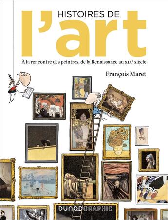 Couverture du livre « Histoires de l'art en BD : À la rencontre des peintres, de la Renaissance au XIXe siècle » de François Maret aux éditions Dunod