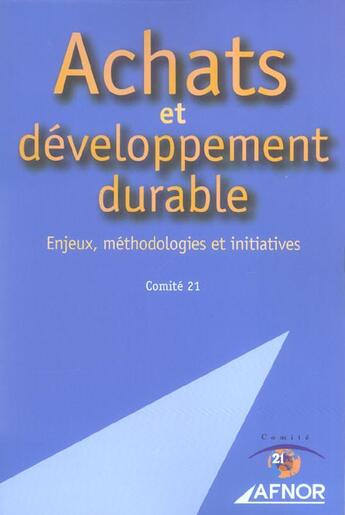 Couverture du livre « Achats et developpement durable - enjeux, methodologies et initiatives » de Comite 21 aux éditions Afnor