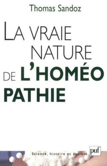 Couverture du livre « La vraie nature de l'homéopathie » de Thomas Sandoz aux éditions Puf