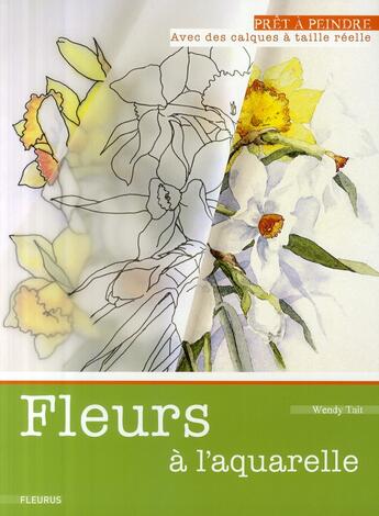 Couverture du livre « Fleurs à l'aquarelle » de Wendy Tait aux éditions Mango