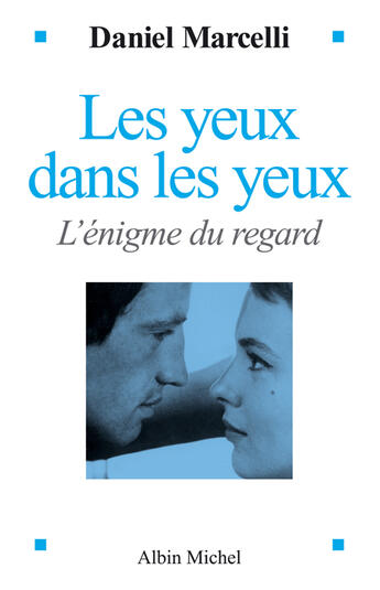 Couverture du livre « Les yeux dans les yeux - l'enigme du regard » de Daniel Marcelli aux éditions Albin Michel