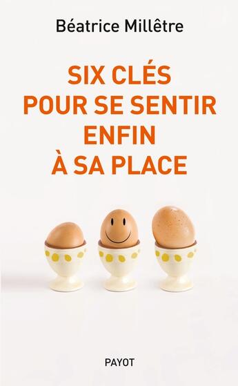 Couverture du livre « Six clés pour se sentir enfin à sa place » de Beatrice Milletre aux éditions Editions Payot