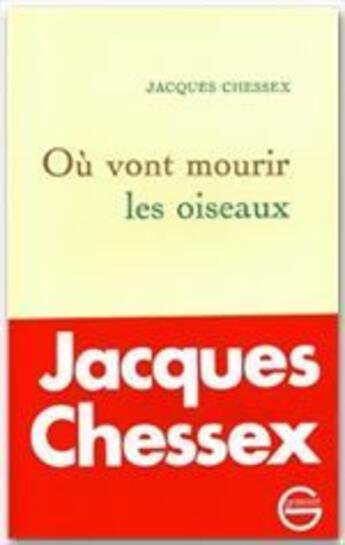 Couverture du livre « Où vont mourir les oiseaux » de Jacques Chessex aux éditions Grasset