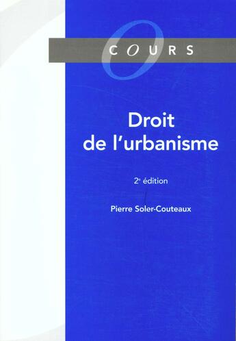 Couverture du livre « Droit De L'Urbanisme » de Pierre Soler-Couteaux aux éditions Dalloz