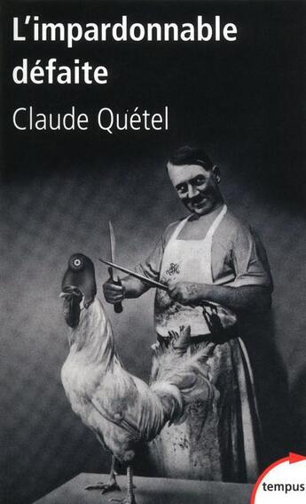 Couverture du livre « L'impardonnable défaite 1918-1940 » de Claude Quetel aux éditions Tempus/perrin