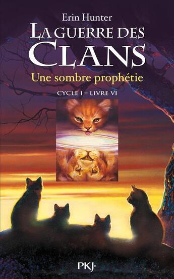 Couverture du livre « La guerre des clans - cycle 1 Tome 6 : une sombre prophétie » de Erin Hunter aux éditions Pocket Jeunesse