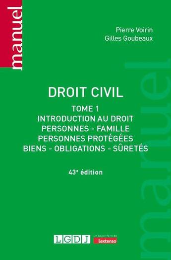 Couverture du livre « Droit civil Tome 1 : Introduction au droit, personnes, famille, personnes protégées, biens, obligations, sûretés (43e édition) » de Gilles Goubeaux et Gilles Voirin aux éditions Lgdj