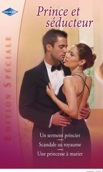 Couverture du livre « Un serment princier ; scandale au royaume ; une princesse à marier » de Robyn Donald et Jane Porter et Elizabeth Harbison aux éditions Harlequin