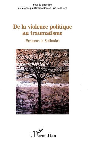 Couverture du livre « De la violence politique au traumatisme » de Bourboulon et Sandlar aux éditions L'harmattan