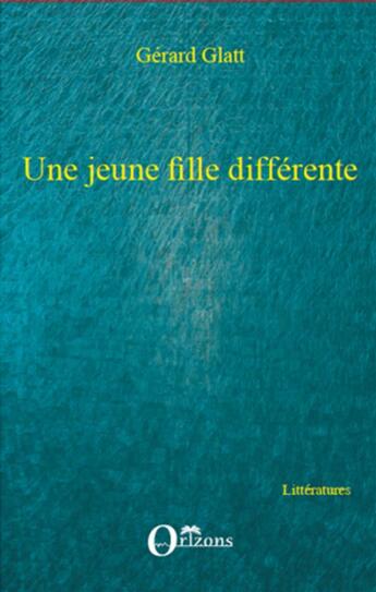 Couverture du livre « Une jeune fille différente » de Gerard Glatt aux éditions L'harmattan