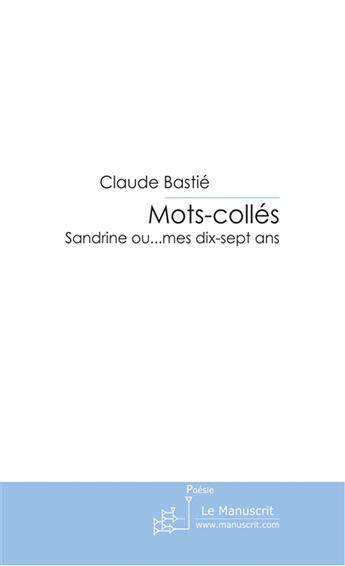 Couverture du livre « Mots-colles » de Bastie-C aux éditions Le Manuscrit