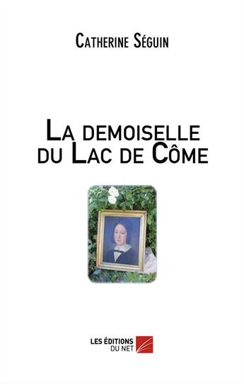 Couverture du livre « La demoiselle du lac de Côme » de Catherine Seguin aux éditions Editions Du Net