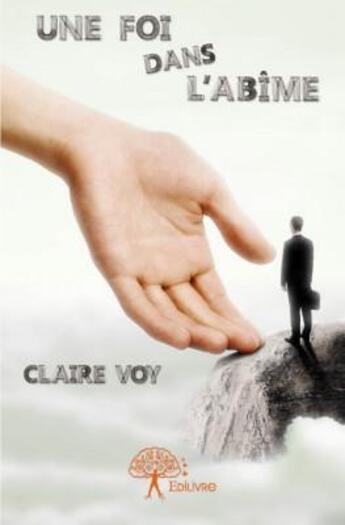 Couverture du livre « Une foi dans l'abîme » de Claire Voy aux éditions Edilivre