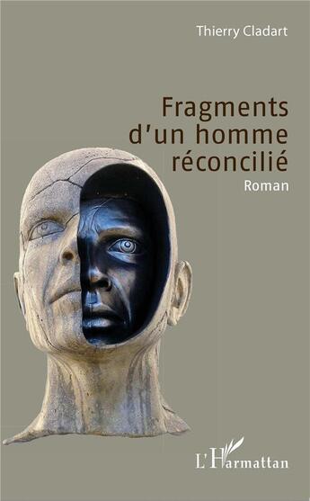 Couverture du livre « Fragments d'un homme réconcilié » de Cladart Thierry aux éditions L'harmattan