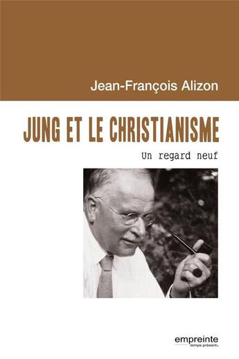 Couverture du livre « Jung et le christianisme » de Jean-Francois Alizon aux éditions Empreinte Temps Present