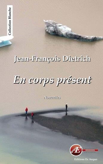 Couverture du livre « En corps présent » de Jean-Francois Dietrich aux éditions Ex Aequo