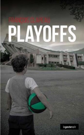 Couverture du livre « Playoffs » de Francois Clapeau aux éditions Geste