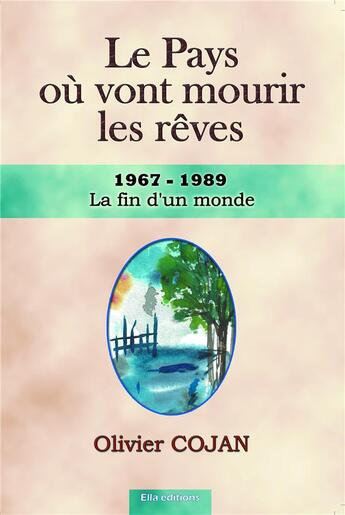 Couverture du livre « Le pays ou vont mourir les reves la fin d un monde - la fin d'un monde » de Olivier Cojan aux éditions Ella Editions