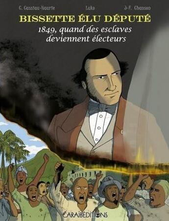 Couverture du livre « Bissette élu député : 1849 quand des esclaves deviennent électeurs » de Christophe Cassiau-Haurie et Jean-Francois Chanson et Luko aux éditions Caraibeditions