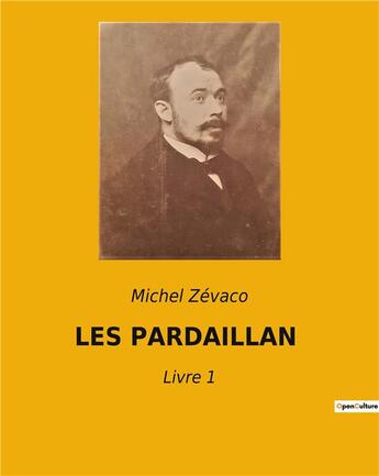 Couverture du livre « Les Pardaillan Livre 1 » de Michel Zevaco aux éditions Culturea