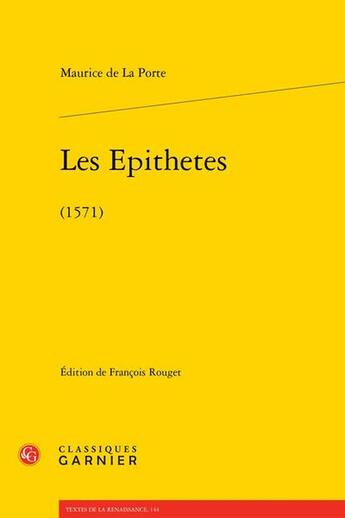 Couverture du livre « Les Epithetes (1571) » de Maurice De La Porte aux éditions Classiques Garnier