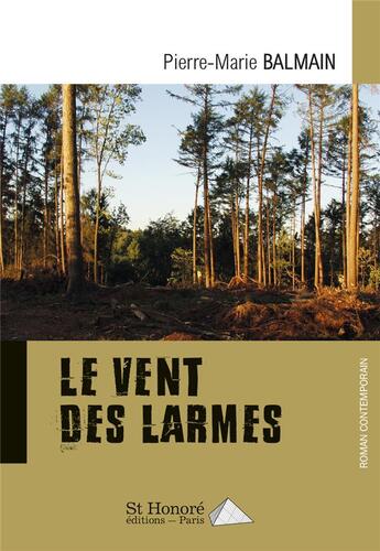 Couverture du livre « Le vent des larmes » de Balmain Pierre-Marie aux éditions Saint Honore Editions