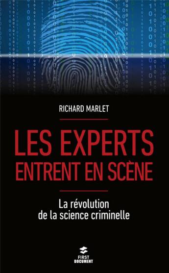 Couverture du livre « Les experts entrent en scène ; la révolution de la science criminelle » de Richard Marlet aux éditions First