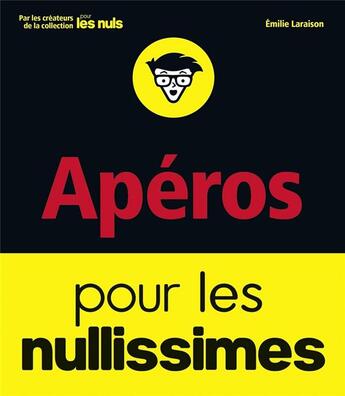 Couverture du livre « Apéros pour les nullissimes » de Emilie Laraison aux éditions First