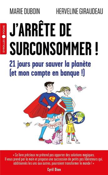 Couverture du livre « J'arrête de surconsommer ! 21 jours pour sauver la planète (et mon compte en banque !) » de Marie Duboin et Herveline Giraudeau aux éditions Eyrolles