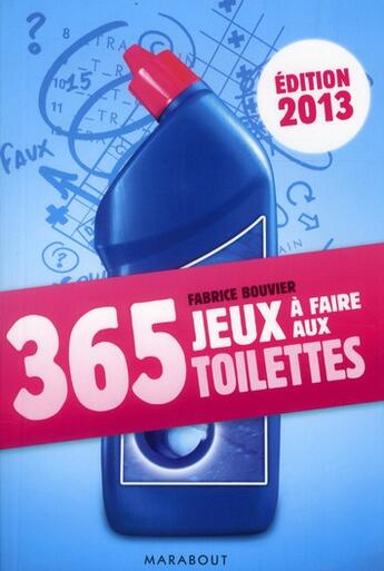 Couverture du livre « 365 jeux à faire aux toilettes (édition 2012) » de Fabrice Bouvier aux éditions Marabout