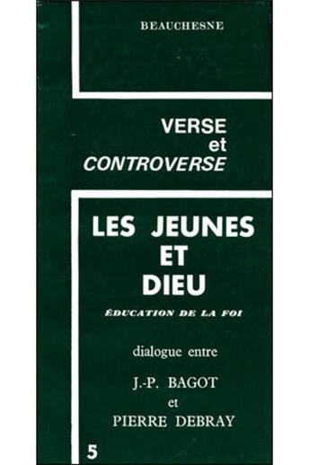 Couverture du livre « Les jeunes et Dieu ; éducation de la foi » de Jean-Pierre Bagot et Pierre Debray aux éditions Beauchesne