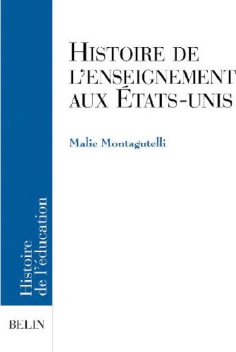 Couverture du livre « Histoire de l'enseignement aux États-Unis » de Malie Montagutelli aux éditions Belin