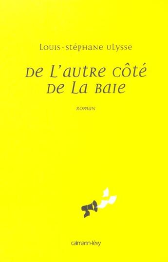 Couverture du livre « De L'Autre Cote De La Baie » de Louis-Stephane Ulysse aux éditions Calmann-levy