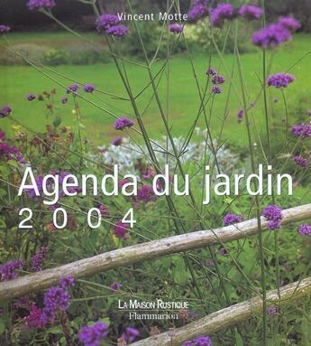 Couverture du livre « Agenda du jardin 2004 (édition 2004) » de Vincent Motte aux éditions Flammarion