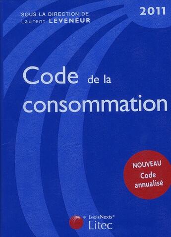 Couverture du livre « Code de la consommation 2011 » de Laurent Leveneur aux éditions Lexisnexis