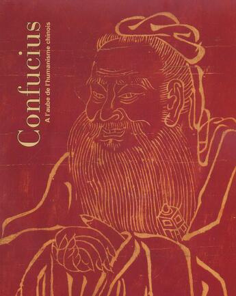 Couverture du livre « Confucius ; à l'aube de l'humanisme chinois » de  aux éditions Reunion Des Musees Nationaux