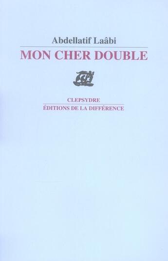 Couverture du livre « Mon cher double » de Abdellatif Laabi aux éditions La Difference