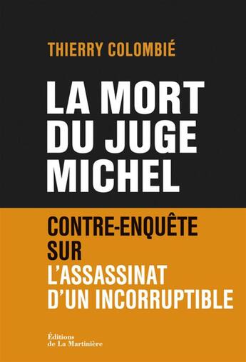 Couverture du livre « La mort du juge Michel ; contre-enquête sur l'assassinat d'un incorruptible » de Thierry Colombie aux éditions La Martiniere