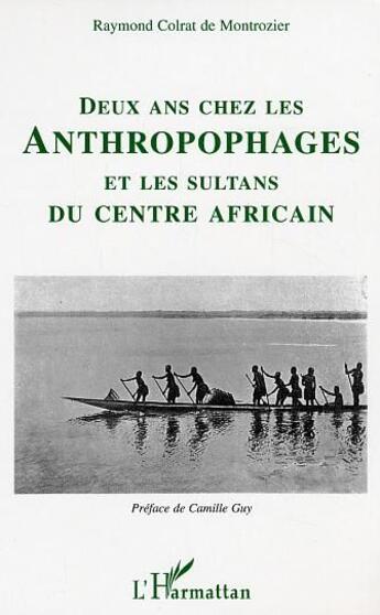 Couverture du livre « Deux ans chez les anthropophages et les sultans du centre af » de  aux éditions L'harmattan