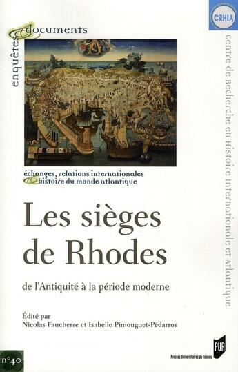 Couverture du livre « Les sièges de Rhodes ; de l'antiquité à la période moderne » de Nicolas Faucherre et Isabelle Pimouguet-Pédarros aux éditions Pu De Rennes