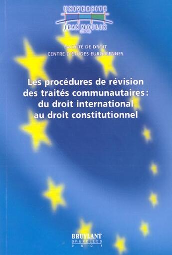 Couverture du livre « Les procedures de revision des traites communautaires ; du droit international au droit constitutionnel » de  aux éditions Bruylant