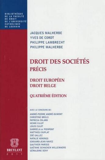 Couverture du livre « Droit des sociétés ; droit européen, droit belge (4e édition) » de Jacques Malherbe et Philippe Malherbe et Yves De Cordt et Philippe Lambrecht aux éditions Bruylant