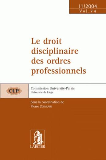 Couverture du livre « Le droit disciplinaires des ordres » de Corvilain Pierre aux éditions Larcier