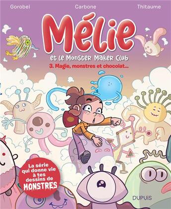 Couverture du livre « Mélie et le monster Maker Club Tome 3 : Magie, monstres et chocolat... » de Thitaume et Carbone et Gorobei aux éditions Dupuis