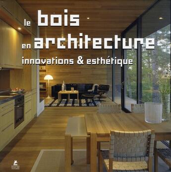 Couverture du livre « Le bois en architecture ; innovations et esthétiques » de  aux éditions Place Des Victoires