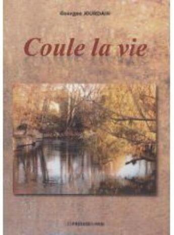 Couverture du livre « Coule la vie » de Georges Jourdain aux éditions Presses Du Midi