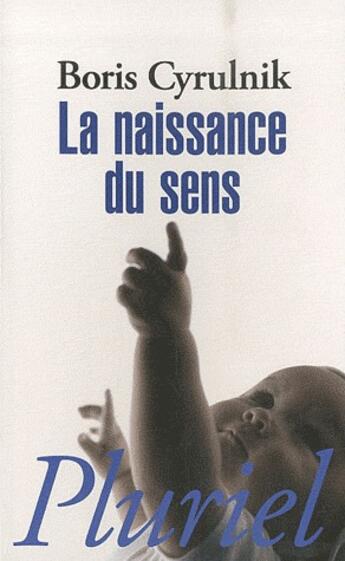 Couverture du livre « La naissance du sens » de Boris Cyrulnik aux éditions Pluriel