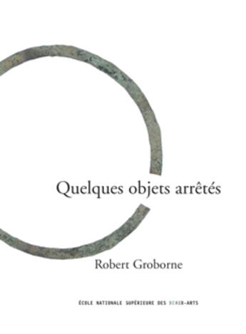 Couverture du livre « Quelques objets arretes » de Robert Groborne aux éditions Ensba