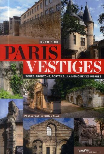 Couverture du livre « Paris vestiges » de Ruth Fiori aux éditions Parigramme